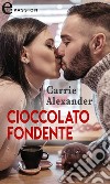 Cioccolato fondente (eLit). E-book. Formato EPUB ebook