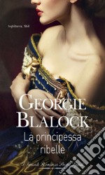 La principessa ribelle. E-book. Formato EPUB ebook