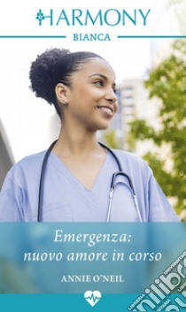 Emergenza: nuovo amore in corso. E-book. Formato EPUB ebook di Annie O'neil