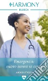 Emergenza: nuovo amore in corso. E-book. Formato EPUB ebook