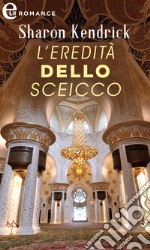 L'eredità dello sceicco (eLit). E-book. Formato EPUB ebook