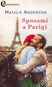 Sposami a Parigi (eLit). E-book. Formato EPUB ebook di Natalie Anderson