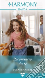 Ricomincio da te. E-book. Formato EPUB ebook