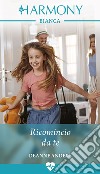 Ricomincio da te. E-book. Formato EPUB ebook di Deanne Anders