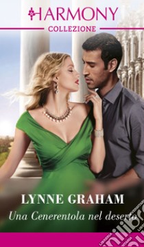 Una Cenerentola nel deserto. E-book. Formato EPUB ebook di Lynne Graham