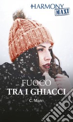 Fuoco tra i ghiacci. E-book. Formato EPUB ebook