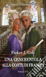 Una Cenerentola alla corte di Francia. E-book. Formato EPUB ebook