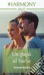 Un papà al bacio. E-book. Formato EPUB ebook