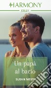 Un papà al bacio. E-book. Formato EPUB ebook