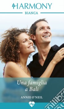 Una famiglia a Bali. E-book. Formato EPUB ebook di Annie O'neil