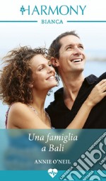 Una famiglia a Bali. E-book. Formato EPUB ebook