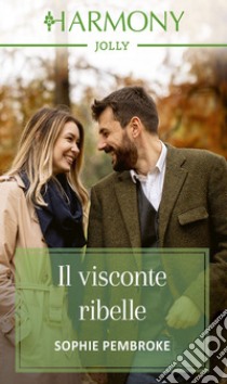 Il visconte ribelle. E-book. Formato EPUB ebook di Sophie Pembroke