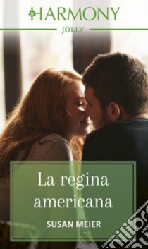 La regina americana. E-book. Formato EPUB ebook di Susan Meier