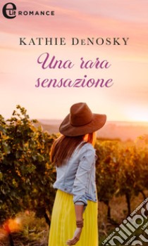 Una rara sensazione (eLit). E-book. Formato EPUB ebook di Kathie DeNosky