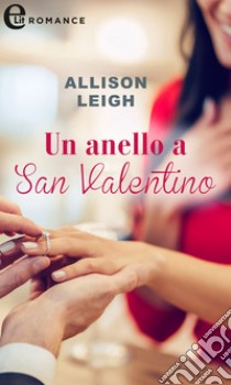 Un anello a San Valentino (eLit). E-book. Formato EPUB ebook di Allison Leigh