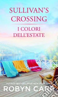 I colori dell'estate: Sullivan's Crossing 5. E-book. Formato EPUB ebook