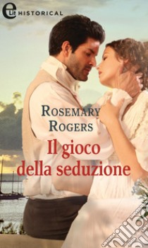 Il gioco della seduzione (eLit). E-book. Formato EPUB ebook di Rosemary Rogers