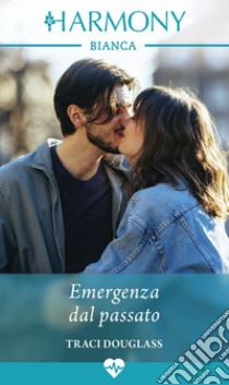 Emergenza dal passato. E-book. Formato EPUB ebook di Traci Douglass