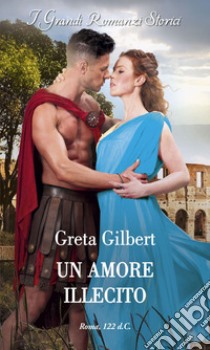 Un amore illecito. E-book. Formato EPUB ebook di Greta Gilbert