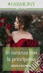 In vacanza con la principessa. E-book. Formato EPUB ebook