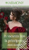 In vacanza con la principessa. E-book. Formato EPUB ebook di Jessica Gilmore