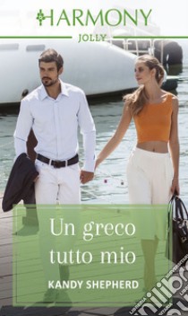 Un greco tutto mio. E-book. Formato EPUB ebook di Kandy Shepherd