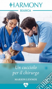 Un cucciolo per il chirurgo. E-book. Formato EPUB ebook di Marion Lennox