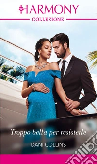 Troppo bella per resisterle. E-book. Formato EPUB ebook