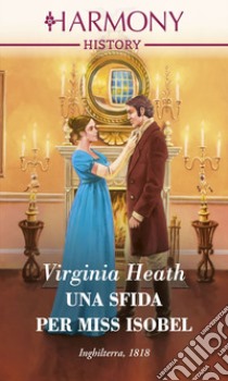 Una sfida per Miss Isobel. E-book. Formato EPUB ebook di Virginia Heath