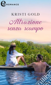 Attrazione senza scampo (eLit). E-book. Formato EPUB ebook di Kristi Gold