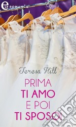 Prima ti amo e poi ti sposo! (eLit). E-book. Formato EPUB ebook