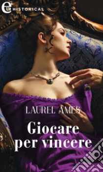 Giocare per vincere (eLit). E-book. Formato EPUB ebook di Laurel Ames