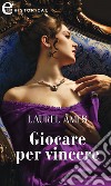 Giocare per vincere (eLit). E-book. Formato EPUB ebook di Laurel Ames