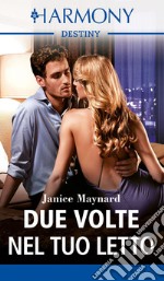 Due volte nel tuo letto. E-book. Formato EPUB ebook