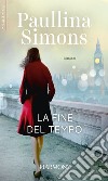 La fine del tempo. E-book. Formato EPUB ebook di Paullina Simons