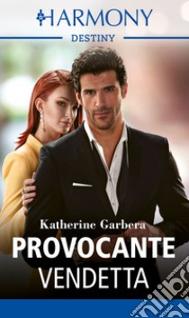 Provocante vendetta. E-book. Formato EPUB ebook di Katherine Garbera