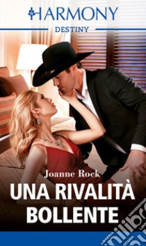 Una rivalità bollente. E-book. Formato EPUB ebook di Joanne Rock