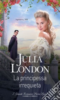 La principessa irrequieta. E-book. Formato EPUB ebook di Julia London