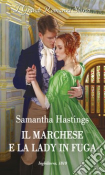 Il marchese e la lady in fuga. E-book. Formato EPUB ebook di Samantha Hastings