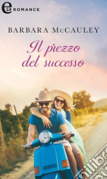 Il prezzo del successo (eLit). E-book. Formato EPUB ebook di Barbara McCauley