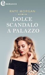 Dolce scandalo a palazzo (eLit). E-book. Formato EPUB ebook