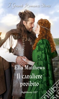 Il cavaliere proibito. E-book. Formato EPUB ebook di Ella Matthews