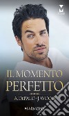 Il momento perfetto. E-book. Formato EPUB ebook