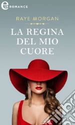 La regina del mio cuore (eLit). E-book. Formato EPUB ebook