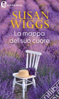 La mappa del suo cuore (eLit). E-book. Formato EPUB ebook di Susan Wiggs