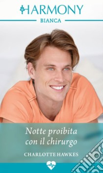 Notte proibita con il chirurgo. E-book. Formato EPUB ebook di Charlotte Hawkes