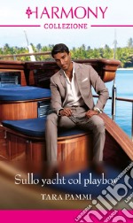 Sullo yacht col playboy. E-book. Formato EPUB ebook