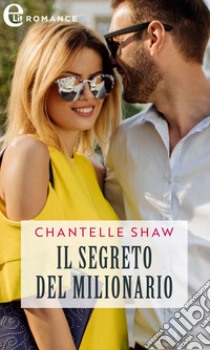 Il segreto del milionario (eLit). E-book. Formato EPUB ebook di Chantelle Shaw