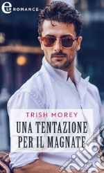 Una tentazione per il magnate (eLit). E-book. Formato EPUB ebook