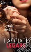 Lasciati legare (eLit). E-book. Formato EPUB ebook di Lynda Aicher